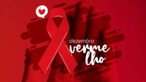 Dezembro Vermelho: Campanha Nacional de Prevenção ao HIV/AIDS e outras Infecções Sexualmente Transmissíveis