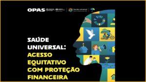 “Saúde Universal: Acesso equitativo com proteção financeira” : 12/12 – Dia da Cobertura Universal de Saúde