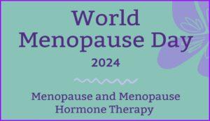 “Menopausa e Terapia Hormonal” : 18/10 – Dia Mundial da Menopausa