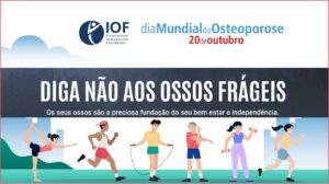 “Diga não aos ossos frágeis” : 20/10 – Dia Mundial e Nacional da Osteoporose