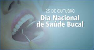 25/10 – Dia Nacional da Saúde Bucal