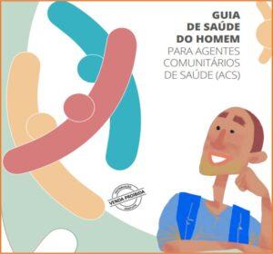 Guia de Saúde do Homem para Agentes Comunitários de Saúde: lançada nova edição revisada